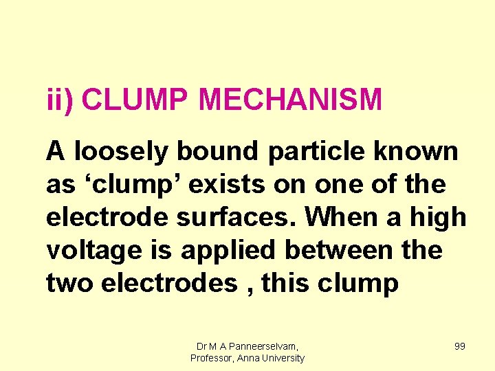 ii) CLUMP MECHANISM A loosely bound particle known as ‘clump’ exists on one of