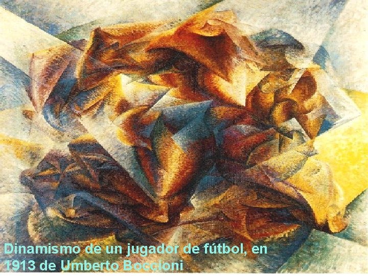 Dinamismo de un jugador de fútbol, en 1913 de Umberto Boccioni 