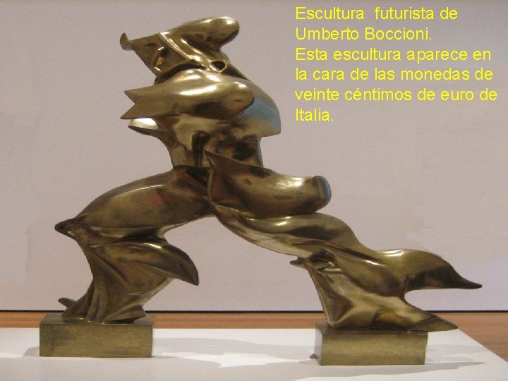 Escultura futurista de Umberto Boccioni. Esta escultura aparece en la cara de las monedas