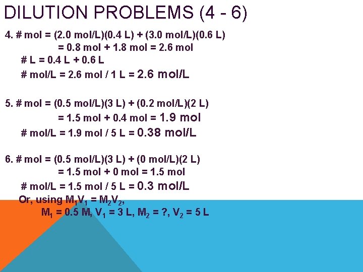 DILUTION PROBLEMS (4 - 6) 4. # mol = (2. 0 mol/L)(0. 4 L)