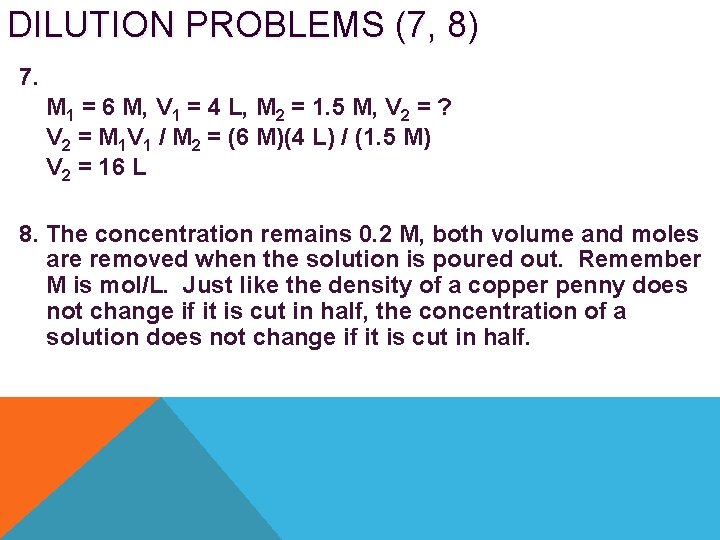 DILUTION PROBLEMS (7, 8) 7. M 1 = 6 M, V 1 = 4