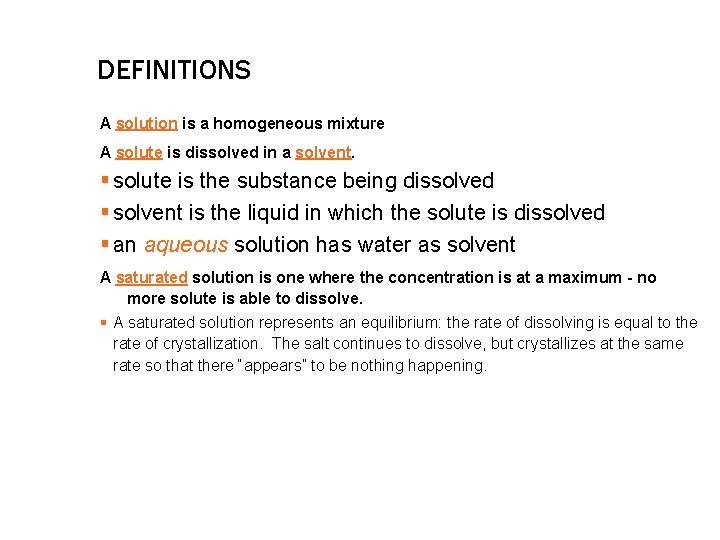 DEFINITIONS A solution is a homogeneous mixture A solute is dissolved in a solvent.