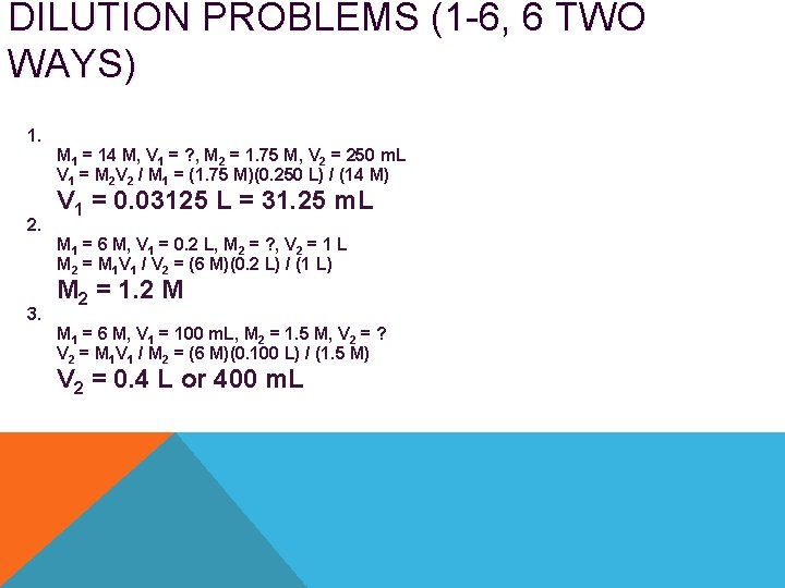 DILUTION PROBLEMS (1 -6, 6 TWO WAYS) 1. M 1 = 14 M, V