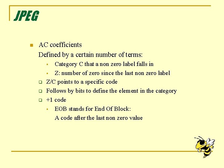 JPEG n AC coefficients Defined by a certain number of terms: Category C that