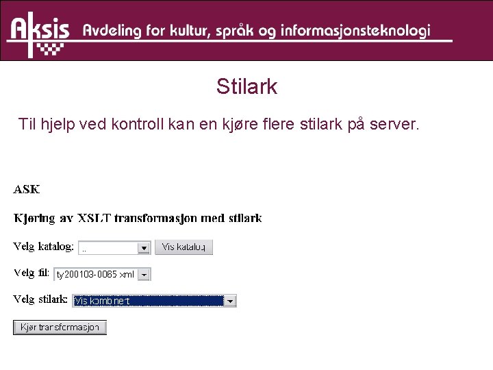 Stilark Til hjelp ved kontroll kan en kjøre flere stilark på server. 