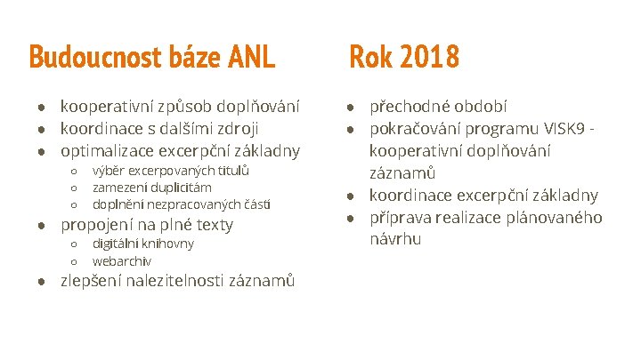 Budoucnost báze ANL ● kooperativní způsob doplňování ● koordinace s dalšími zdroji ● optimalizace