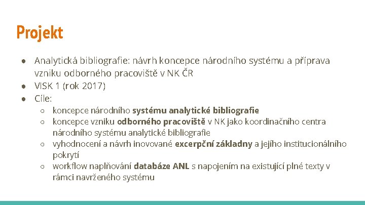 Projekt ● Analytická bibliografie: návrh koncepce národního systému a příprava vzniku odborného pracoviště v