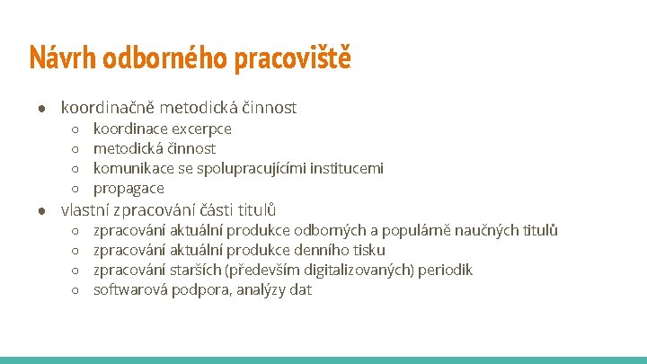 Návrh odborného pracoviště ● koordinačně metodická činnost ○ ○ koordinace excerpce metodická činnost komunikace