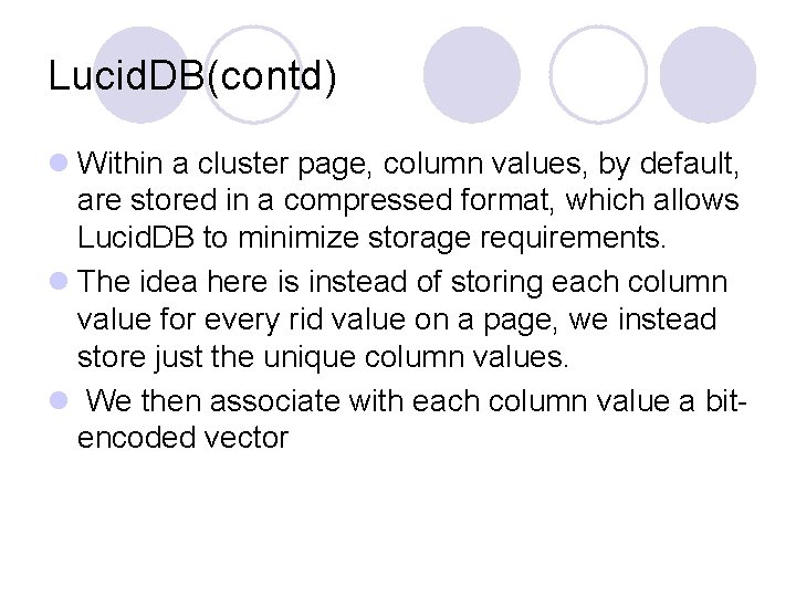 Lucid. DB(contd) l Within a cluster page, column values, by default, are stored in Lucid. DB(contd) l Within a cluster page, column values, by default, are stored in