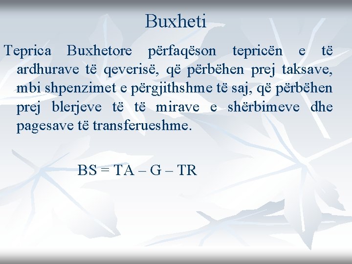 Buxheti Teprica Buxhetore përfaqëson tepricën e të ardhurave të qeverisë, që përbëhen prej taksave,