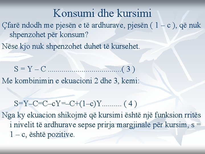 Konsumi dhe kursimi Çfarë ndodh me pjesën e të ardhurave, pjesën ( 1 –