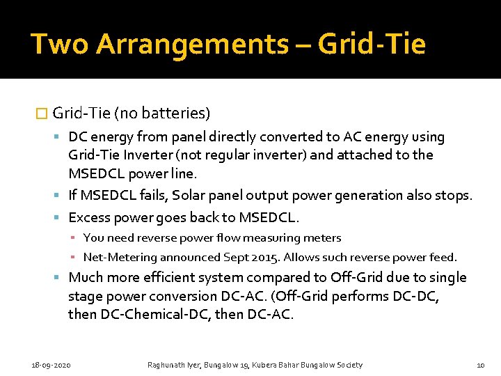 Two Arrangements – Grid-Tie � Grid-Tie (no batteries) DC energy from panel directly converted
