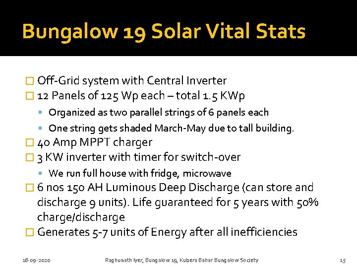 Bungalow 19 Solar Vital Stats � Off-Grid system with Central Inverter � 12 Panels