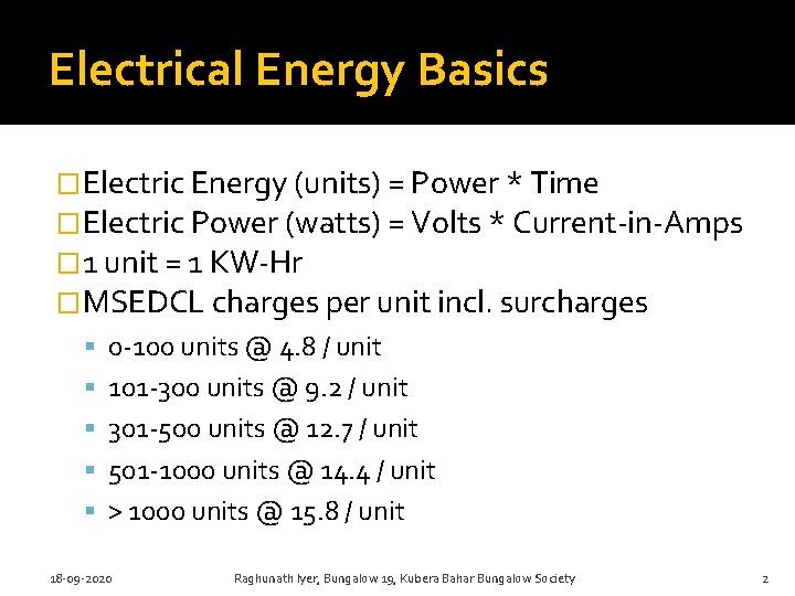 Electrical Energy Basics �Electric Energy (units) = Power * Time �Electric Power (watts) =