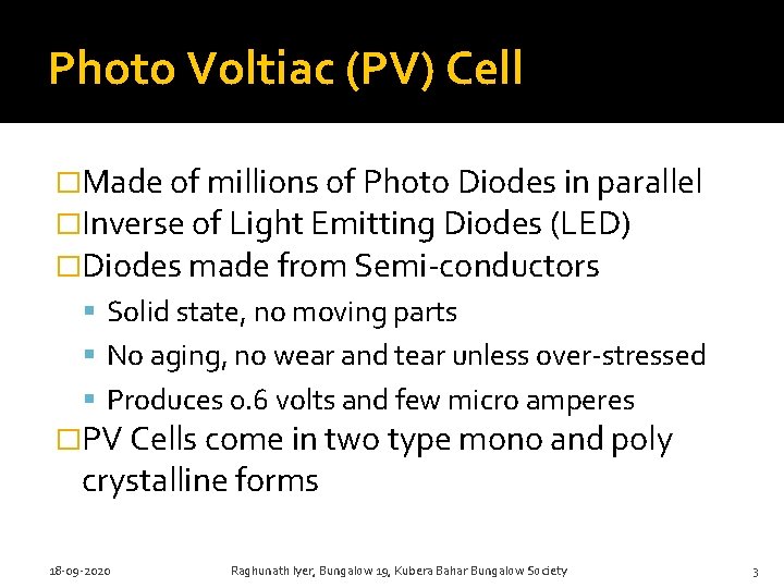 Photo Voltiac (PV) Cell �Made of millions of Photo Diodes in parallel �Inverse of