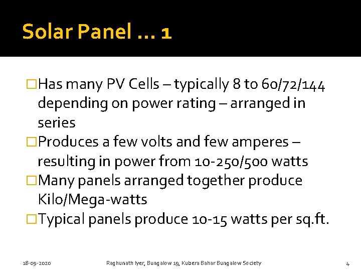Solar Panel … 1 �Has many PV Cells – typically 8 to 60/72/144 depending