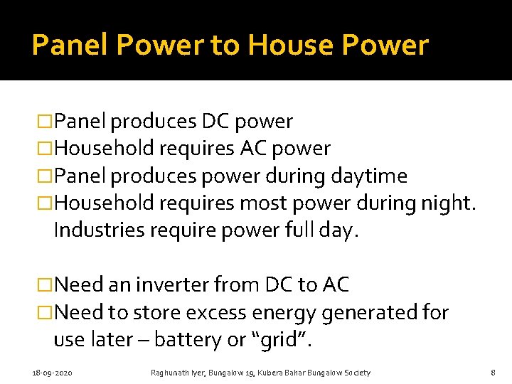 Panel Power to House Power �Panel produces DC power �Household requires AC power �Panel