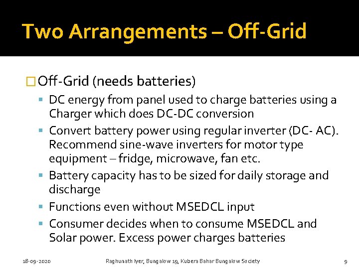 Two Arrangements – Off-Grid �Off-Grid (needs batteries) DC energy from panel used to charge