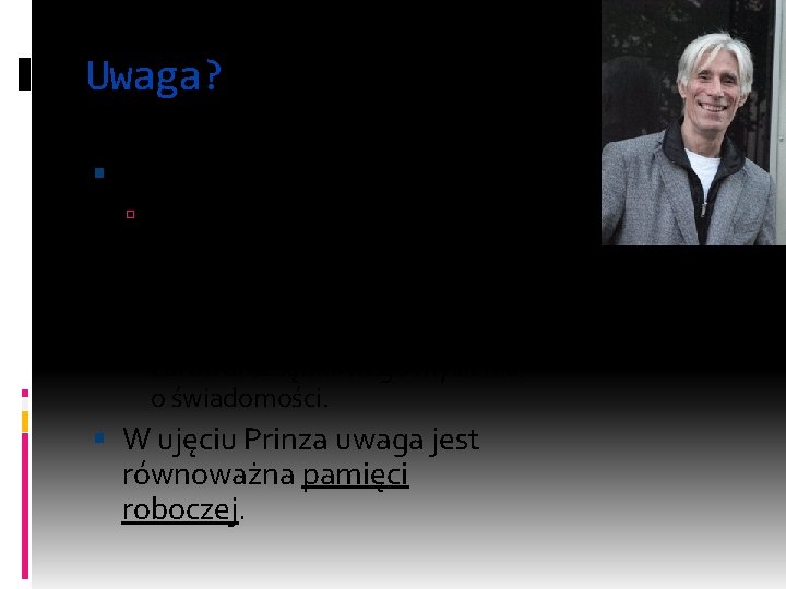 Uwaga? Kevin O’Regan: Kiedy słyszę termin „uwaga”, reaguje, jakby ktoś wyraził się rynsztokowo. Bo