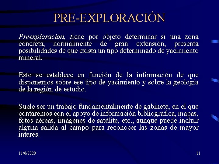 PRE-EXPLORACIÓN Preexploración, tiene por objeto determinar si una zona concreta, normalmente de gran extensión,