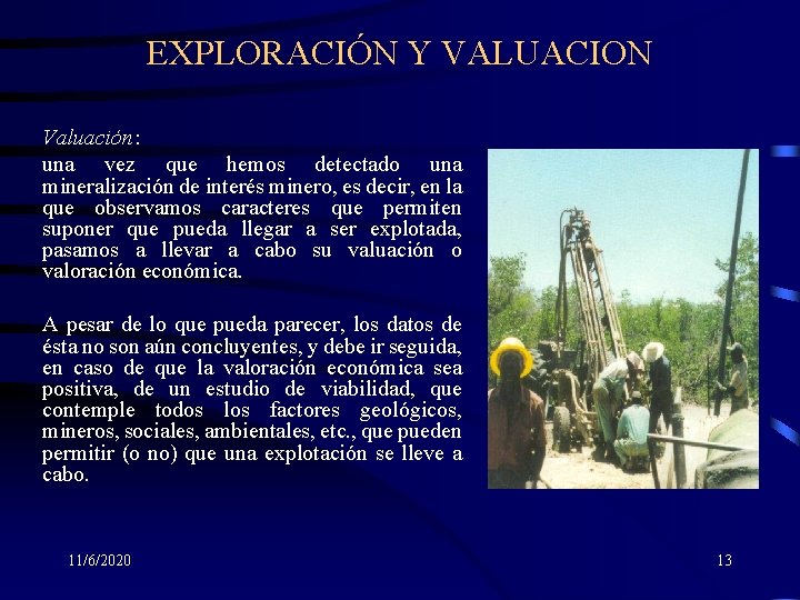 EXPLORACIÓN Y VALUACION Valuación: una vez que hemos detectado una mineralización de interés minero,