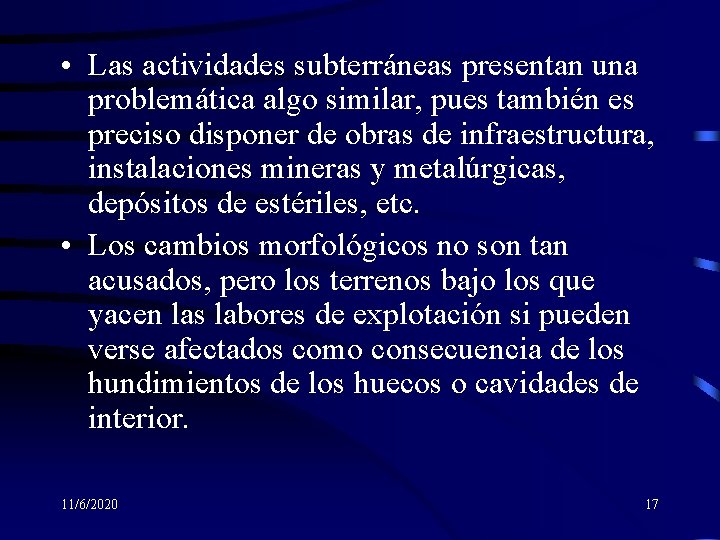  • Las actividades subterráneas presentan una problemática algo similar, pues también es preciso