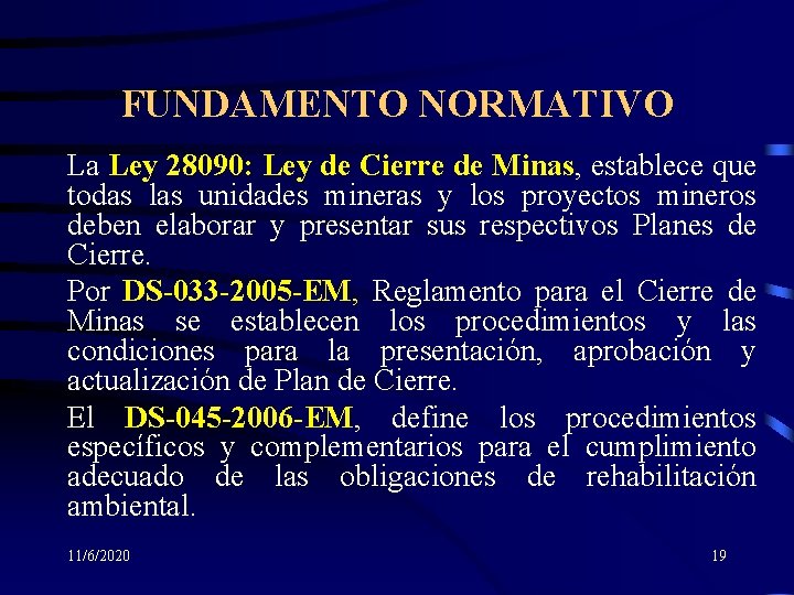 FUNDAMENTO NORMATIVO La Ley 28090: Ley de Cierre de Minas, establece que todas las
