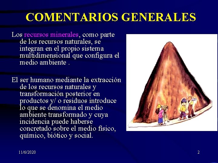 COMENTARIOS GENERALES Los recursos minerales, como parte de los recursos naturales, se integran en