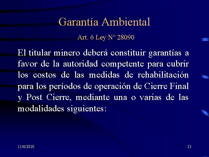 Garantía Ambiental Art. 6 Ley Nº 28090 El titular minero deberá constituir garantías a