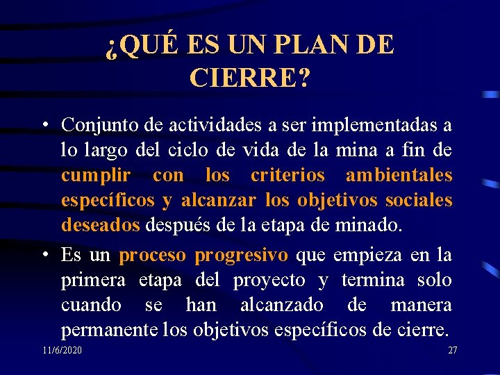 ¿QUÉ ES UN PLAN DE CIERRE? • Conjunto de actividades a ser implementadas a