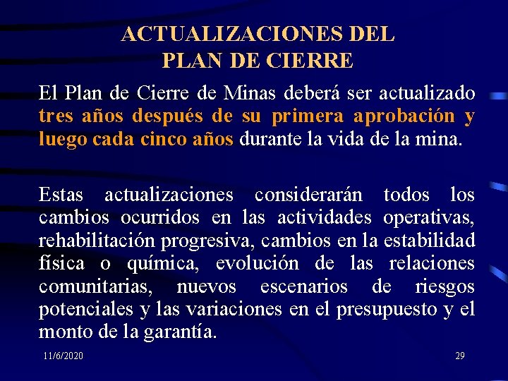 ACTUALIZACIONES DEL PLAN DE CIERRE El Plan de Cierre de Minas deberá ser actualizado