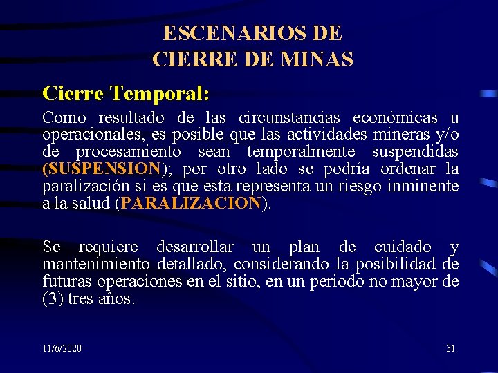 ESCENARIOS DE CIERRE DE MINAS Cierre Temporal: Como resultado de las circunstancias económicas u