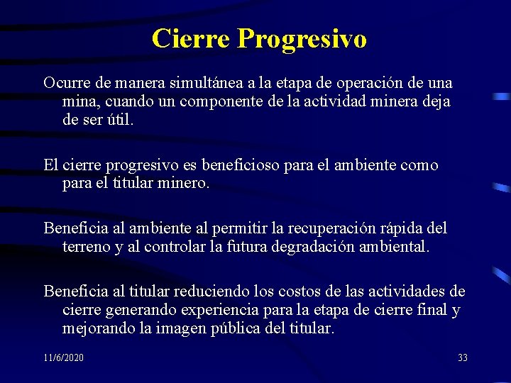 Cierre Progresivo Ocurre de manera simultánea a la etapa de operación de una mina,