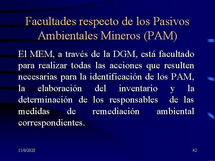 Facultades respecto de los Pasivos Ambientales Mineros (PAM) El MEM, a través de la