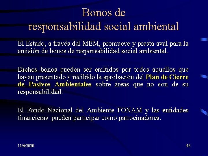 Bonos de responsabilidad social ambiental El Estado, a través del MEM, promueve y presta