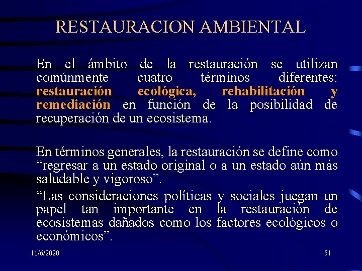 RESTAURACION AMBIENTAL En el ámbito de la restauración se utilizan comúnmente cuatro términos diferentes: