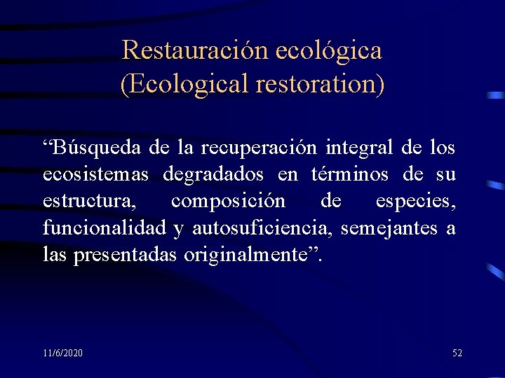 Restauración ecológica (Ecological restoration) “Búsqueda de la recuperación integral de los ecosistemas degradados en