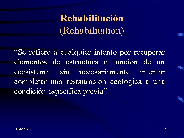 Rehabilitación (Rehabilitation) “Se refiere a cualquier intento por recuperar elementos de estructura o función