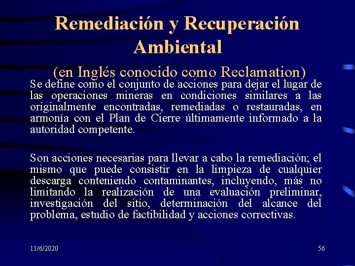 Remediación y Recuperación Ambiental (en Inglés conocido como Reclamation) Se define como el conjunto