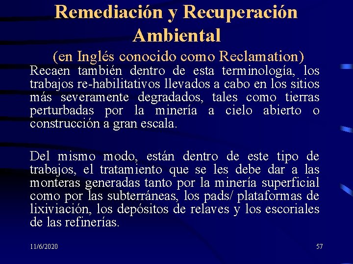 Remediación y Recuperación Ambiental (en Inglés conocido como Reclamation) Recaen también dentro de esta
