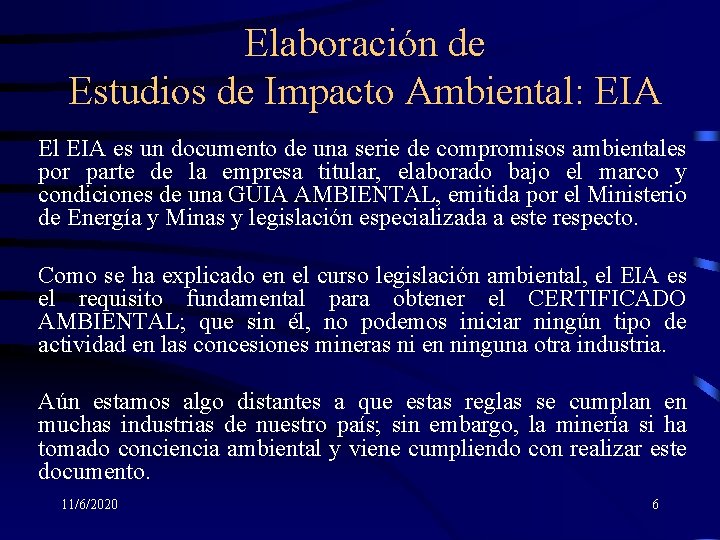 Elaboración de Estudios de Impacto Ambiental: EIA El EIA es un documento de una