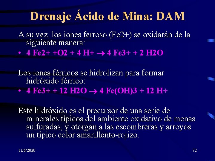 Drenaje Ácido de Mina: DAM A su vez, los iones ferroso (Fe 2+) se