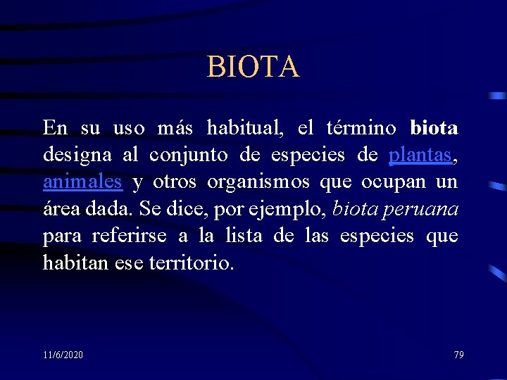 BIOTA En su uso más habitual, el término biota designa al conjunto de especies