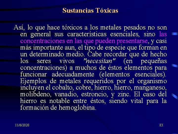 Sustancias Tóxicas Así, lo que hace tóxicos a los metales pesados no son en