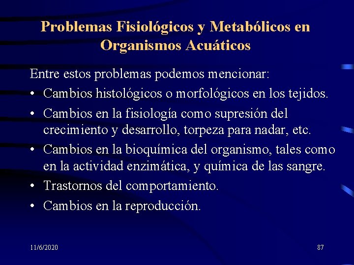 Problemas Fisiológicos y Metabólicos en Organismos Acuáticos Entre estos problemas podemos mencionar: • Cambios