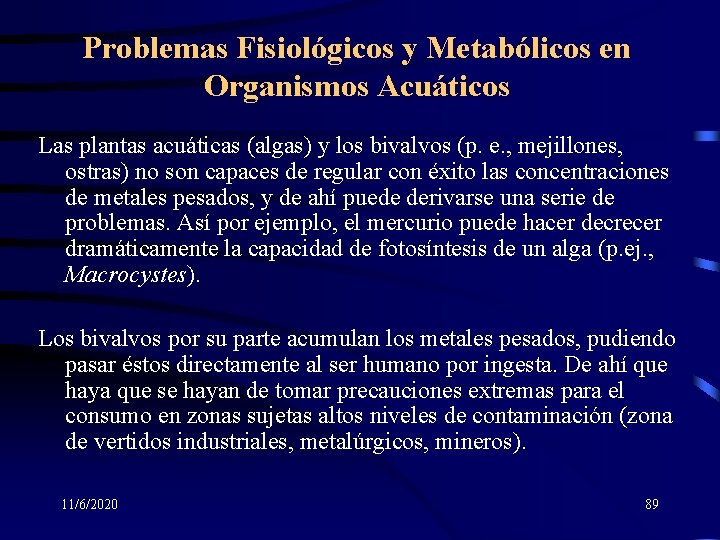 Problemas Fisiológicos y Metabólicos en Organismos Acuáticos Las plantas acuáticas (algas) y los bivalvos