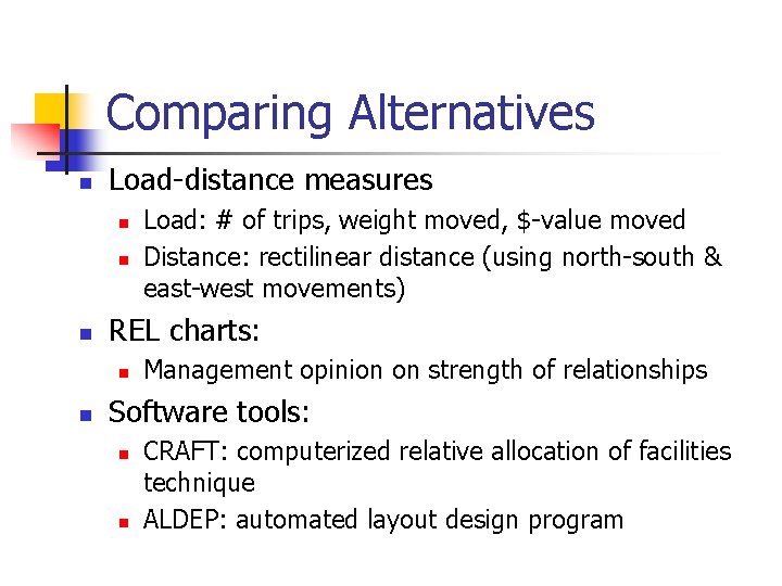 Comparing Alternatives n Load-distance measures n n n REL charts: n n Load: #