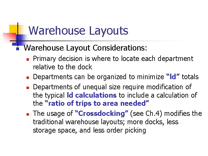 Warehouse Layouts n Warehouse Layout Considerations: n n Primary decision is where to locate