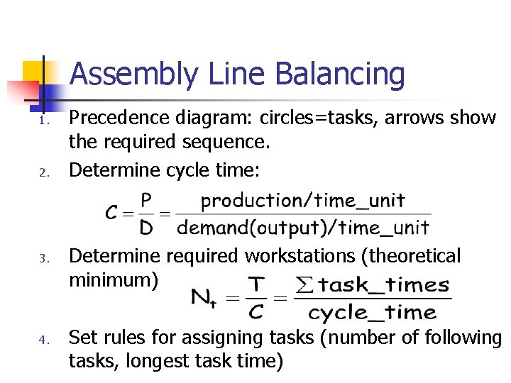 Assembly Line Balancing 1. 2. 3. 4. Precedence diagram: circles=tasks, arrows show the required