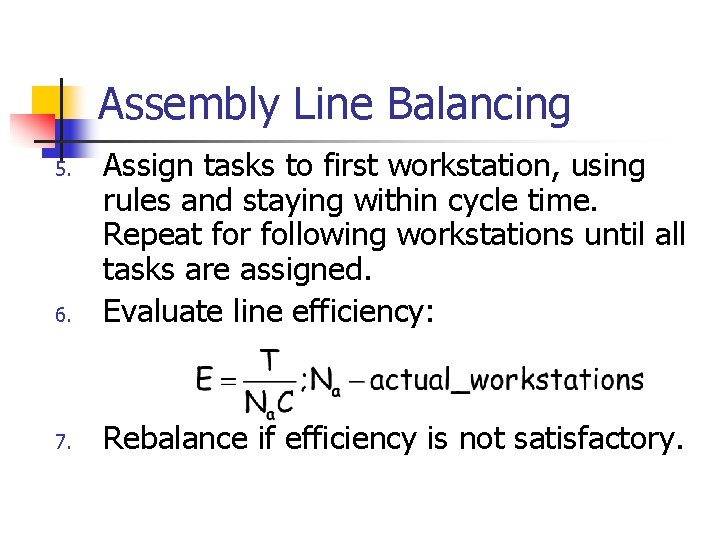 Assembly Line Balancing 6. Assign tasks to first workstation, using rules and staying within